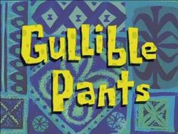 Gullible Pants title card.jpg