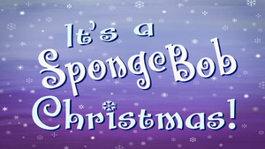 It's a SpongeBob Christmas! title card.png