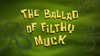 The Ballad of Filthy Muck title card.png