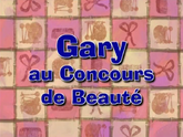 110b - Gary au Concours de Beauté.png
