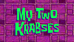 My Two Krabses title card.png