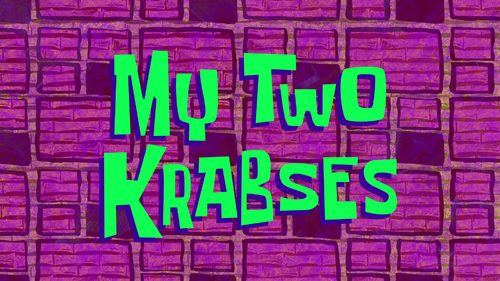 My Two Krabses - SpongeBob Wiki, the SpongeBob encyclopedia