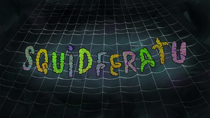 Squidferatu title card.png
