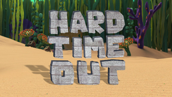 Hard Time Out title card.png