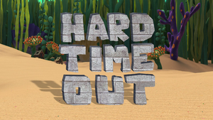 Hard Time Out title card.png