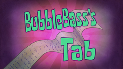 Bubble Bass's Tab title card.png